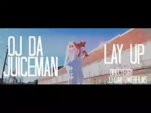 Video: OJ Da Juiceman - Lay Up